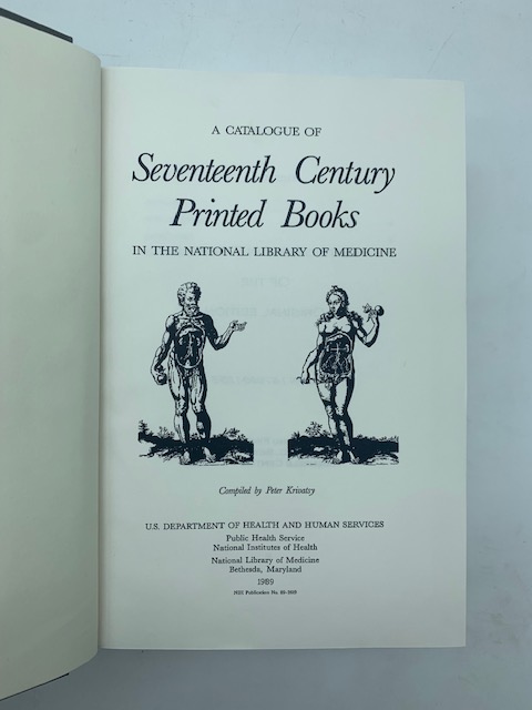 A catalogue of Seventeenth Century Printed Books in the National Library of Medicine